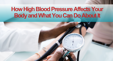 How High Blood Pressure Affects Your Body and What You Can Do About It