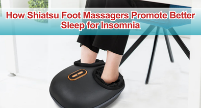 How Shiatsu Foot Massagers Promote Better Sleep for Insomnia