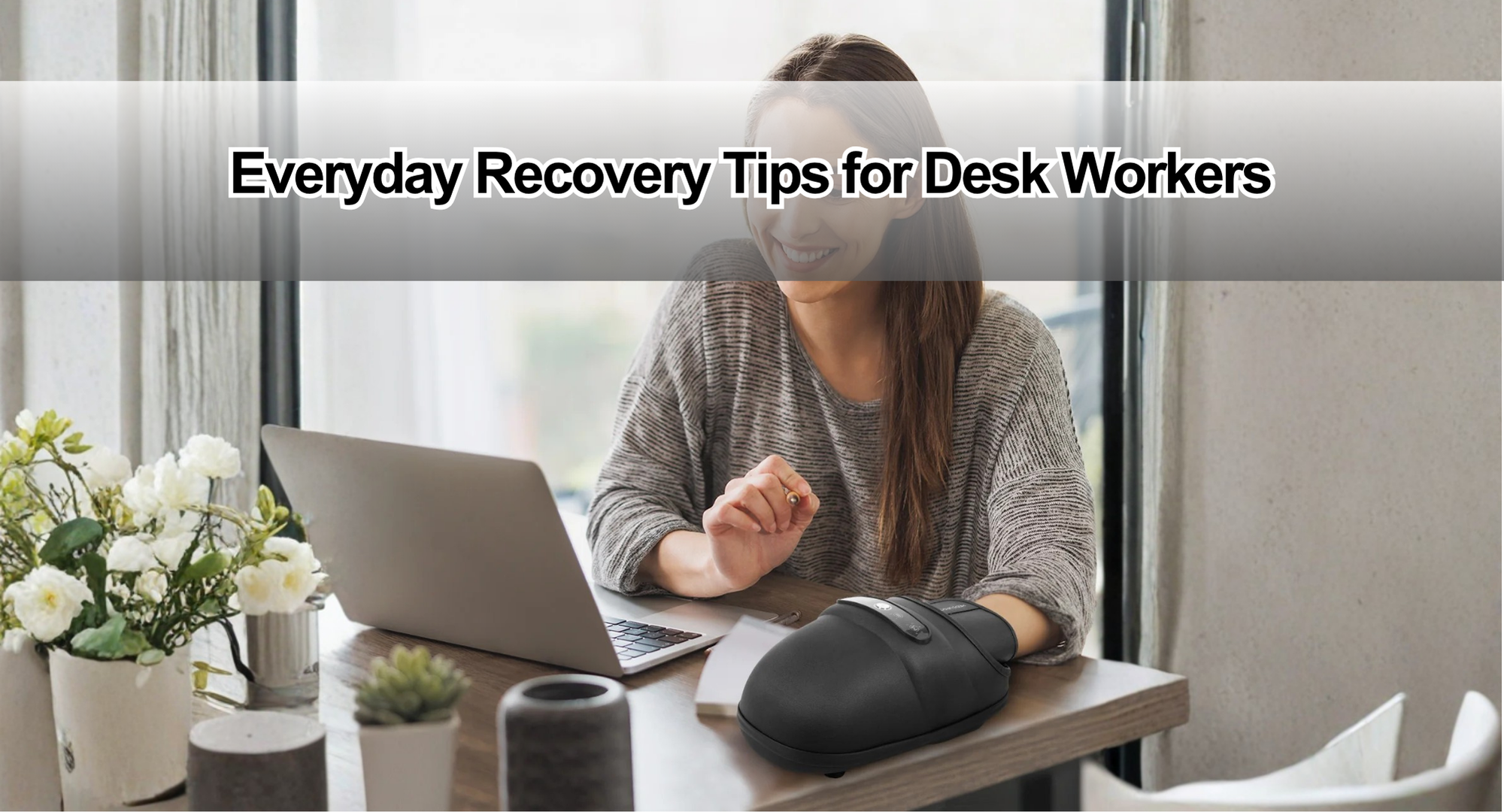 Everyday Recovery Tips for Desk Workers