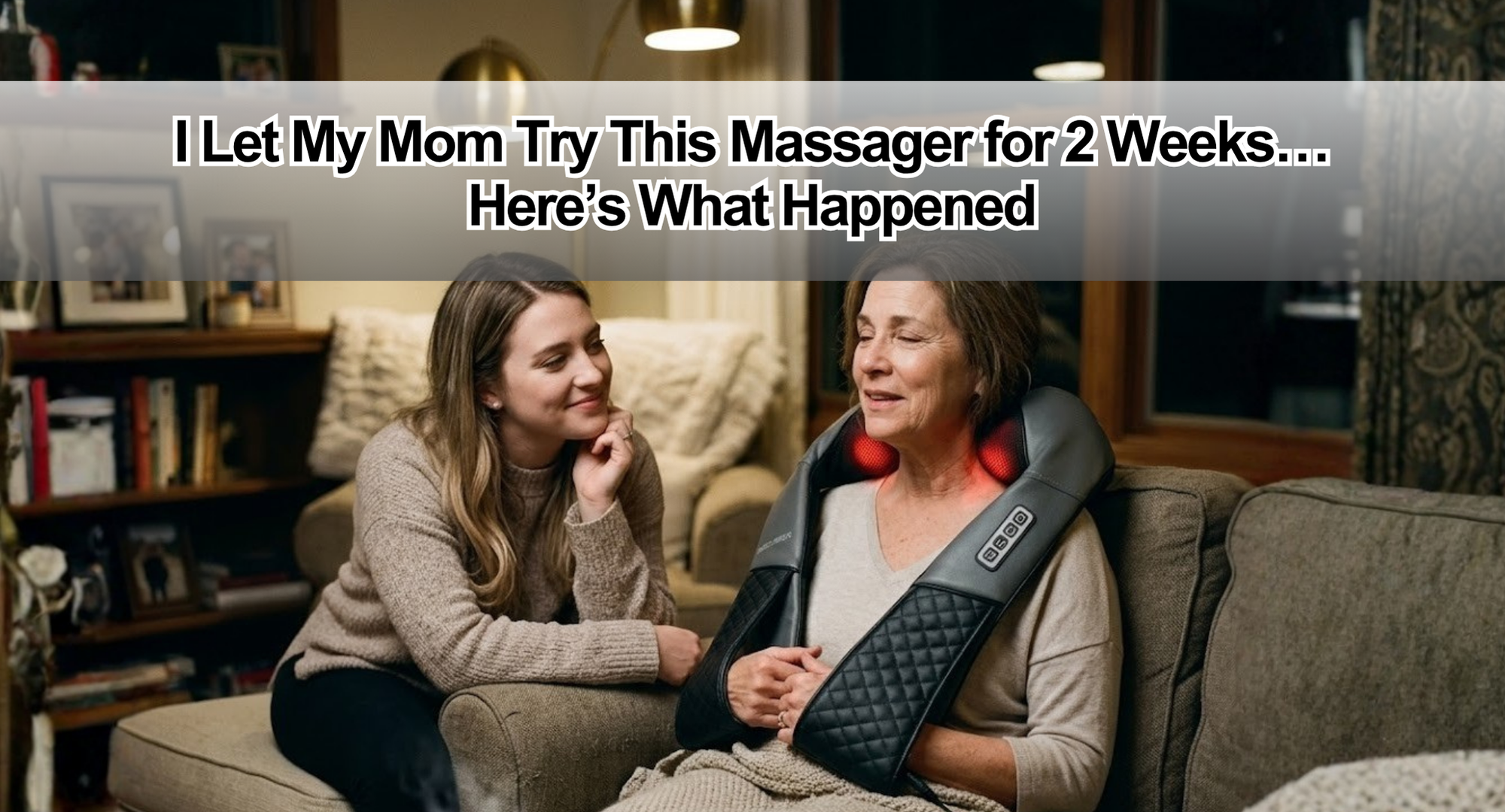 I Let My Mom Try This Massager for 2 Weeks… Here’s What Happened