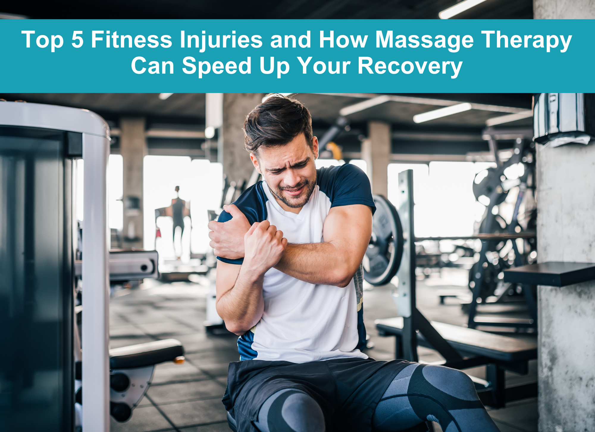Top 5 Fitness Injuries and How Massage Therapy Can Speed Up Your Recov