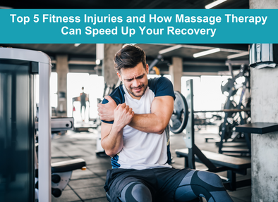 Top 5 Fitness Injuries and How Massage Therapy Can Speed Up Your Recovery