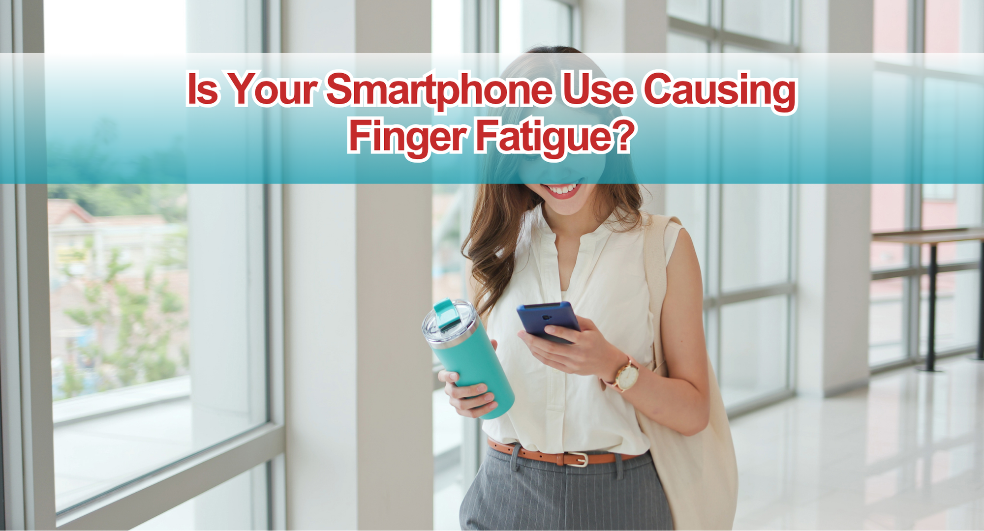 Is Your Smartphone Use Causing Finger Fatigue?