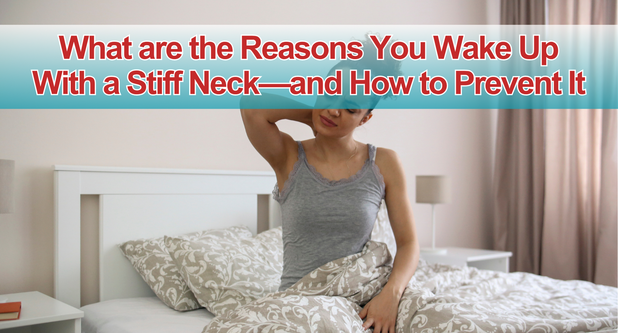 What are the Reasons Why You Wake Up With a Stiff Neck—And How to Prevent It