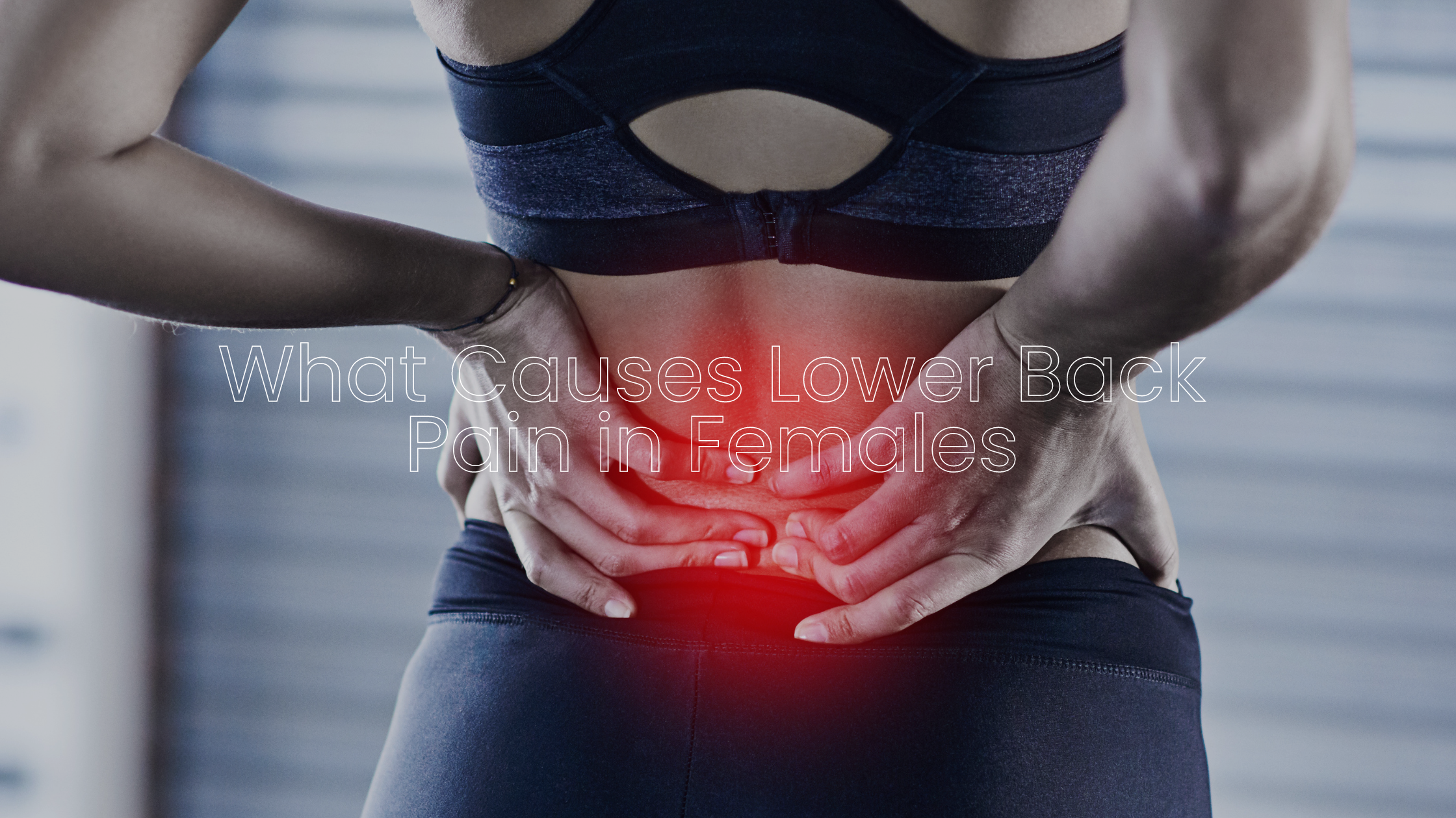 What Causes Lower Back Pain in Females